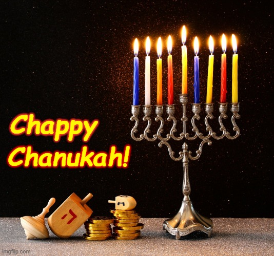 Chappy Chanukah | Chappy; Chanukah! | image tagged in hanukkah,christmas | made w/ Imgflip meme maker