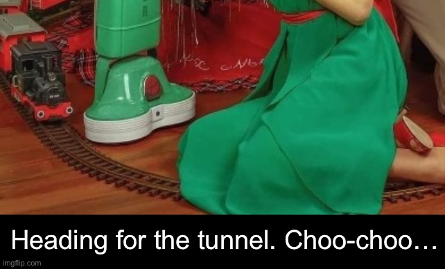 Heading for the tunnel. Choo-choo… | made w/ Imgflip meme maker