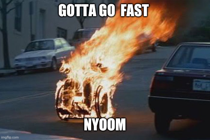 wheelchair | GOTTA GO  FAST NYOOM | image tagged in wheelchair | made w/ Imgflip meme maker