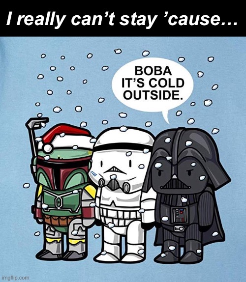 I really can’t stay ’cause… | made w/ Imgflip meme maker