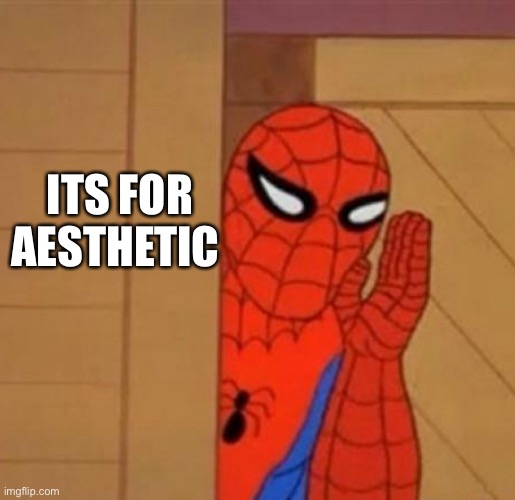 Spider-Man Whisper | ITS FOR AESTHETIC | image tagged in spider-man whisper | made w/ Imgflip meme maker