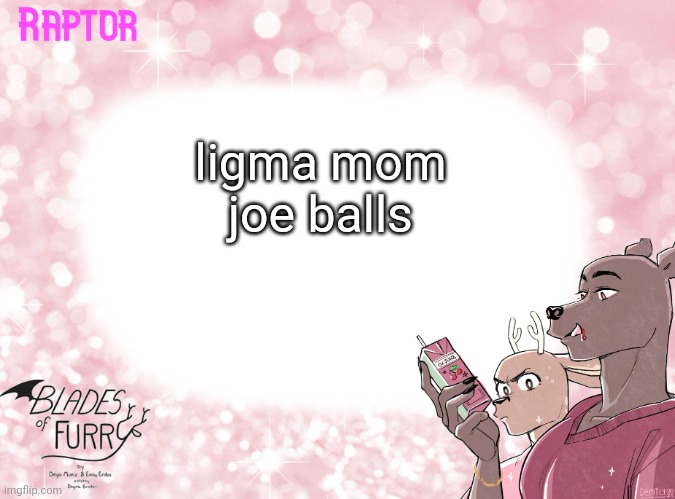 Raptor's BoF Template | ligma mom
joe balls | image tagged in raptor's bof template | made w/ Imgflip meme maker