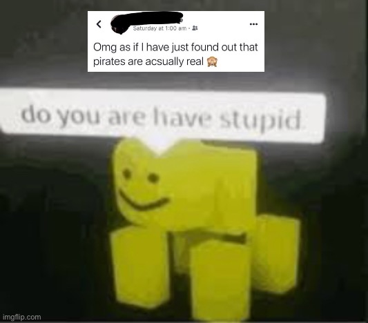 so stupid | image tagged in do you are have stupid | made w/ Imgflip meme maker