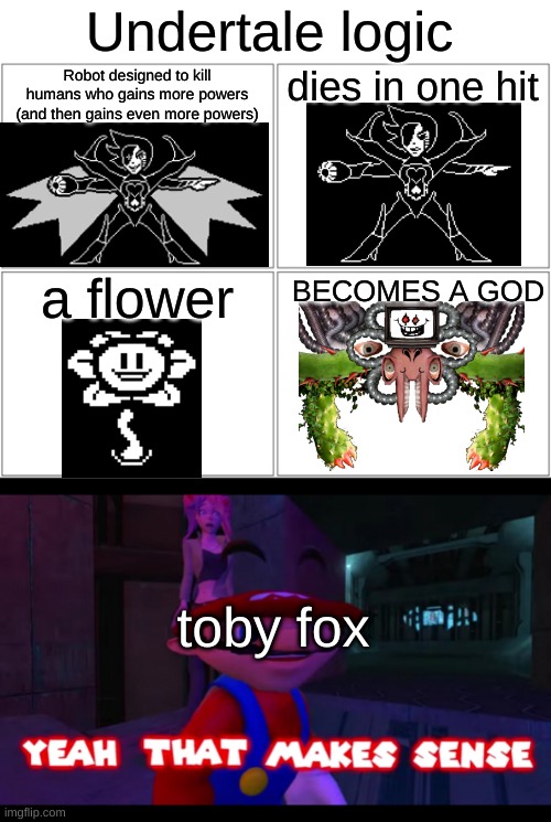 smert | Undertale logic; dies in one hit; Robot designed to kill humans who gains more powers (and then gains even more powers); a flower; BECOMES A GOD; toby fox | image tagged in memes,blank comic panel 2x2 | made w/ Imgflip meme maker