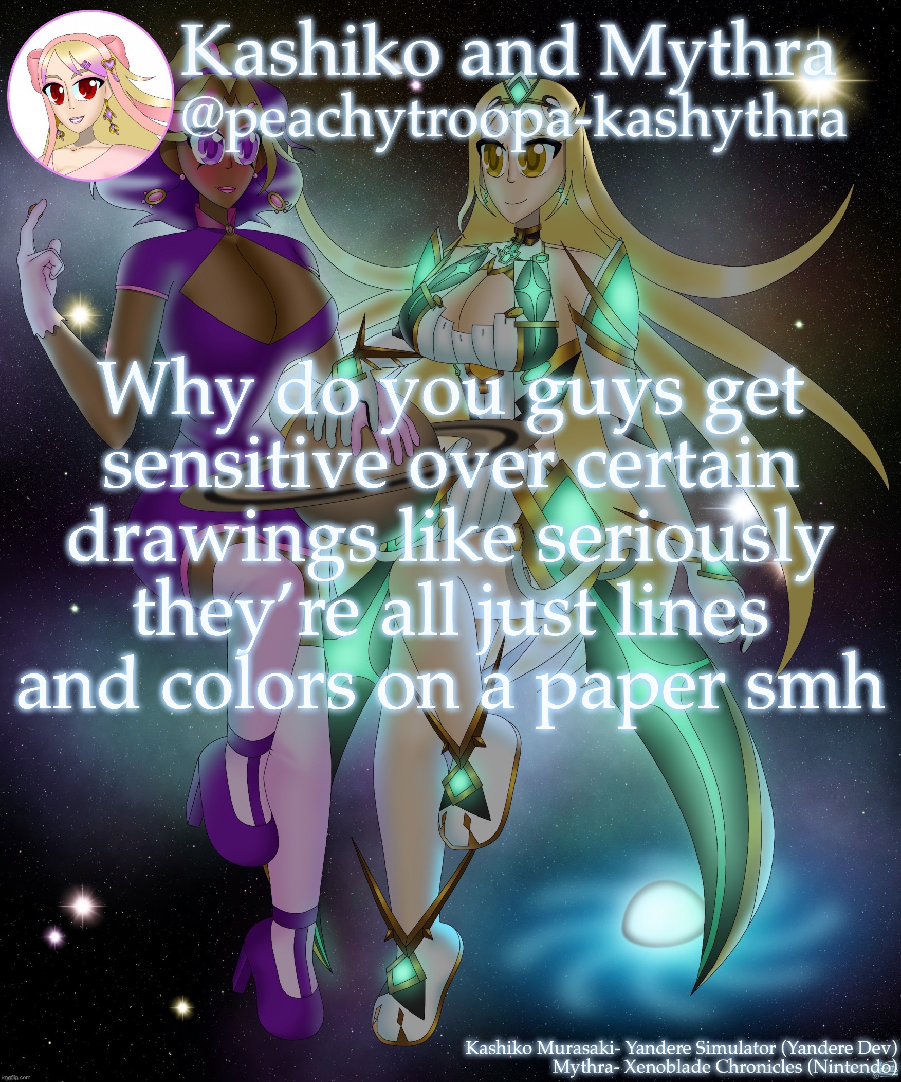 Kashiko Murasaki and Mythra | Why do you guys get sensitive over certain drawings like seriously they’re all just lines and colors on a paper smh | image tagged in kashiko murasaki and mythra | made w/ Imgflip meme maker