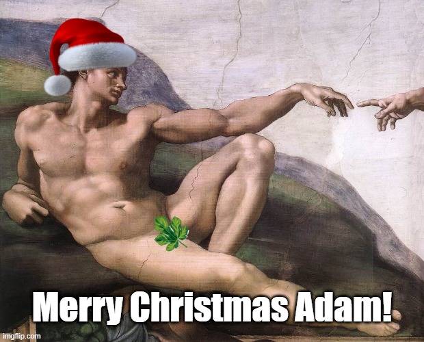 The Day Before Christmas Eve | Merry Christmas Adam! | image tagged in merry christmas,christmas eve,christmas,adam,funny,holiday | made w/ Imgflip meme maker