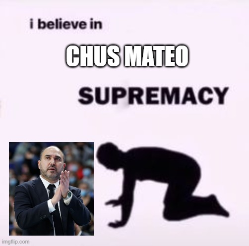 I believe in supremacy | CHUS MATEO | image tagged in i believe in supremacy | made w/ Imgflip meme maker