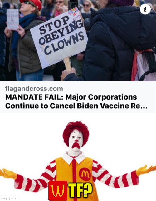 Collateral Damage | TF? | image tagged in clowns,ronald mcdonald,biden,vaccine mandate,mcdonalds | made w/ Imgflip meme maker