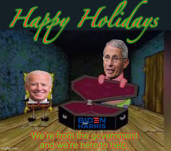 Dark Winter ll | Happy Holidays; We’re from the government and we’re here to help | image tagged in memes,politics lol | made w/ Imgflip meme maker