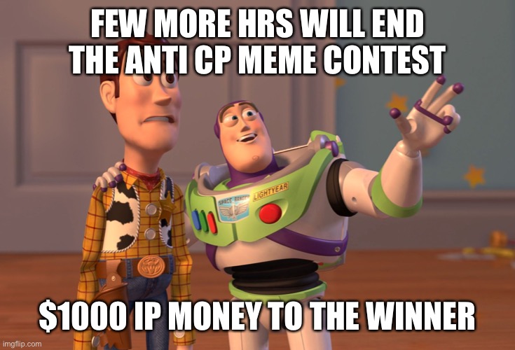F1fan made a good laugh, any more before it’s to late? | FEW MORE HRS WILL END THE ANTI CP MEME CONTEST; $1000 IP MONEY TO THE WINNER | image tagged in memes,x x everywhere | made w/ Imgflip meme maker