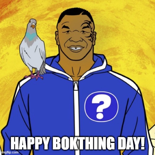Happy Bokthing day | HAPPY BOKTHING DAY! | image tagged in mike tyson,boxing day | made w/ Imgflip meme maker