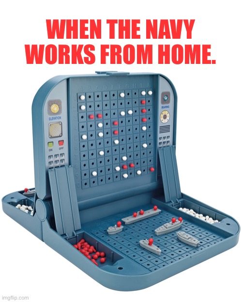 You sunk my battleship! | WHEN THE NAVY WORKS FROM HOME. | image tagged in dad joke | made w/ Imgflip meme maker
