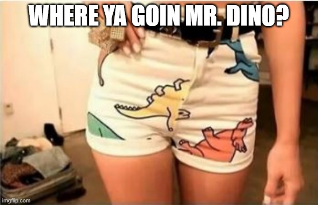 Cave Exploring | WHERE YA GOIN MR. DINO? | image tagged in you had one job | made w/ Imgflip meme maker