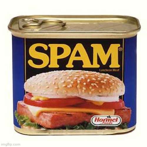 Gonna spam spam | image tagged in spam | made w/ Imgflip meme maker