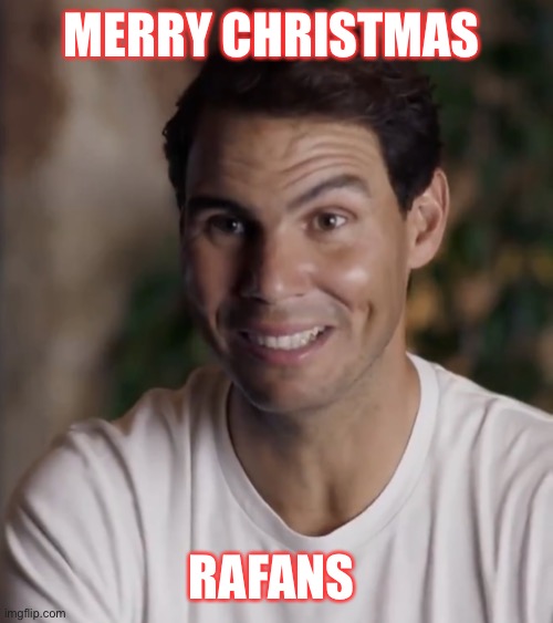 Nadal | MERRY CHRISTMAS; RAFANS | image tagged in nadal | made w/ Imgflip meme maker