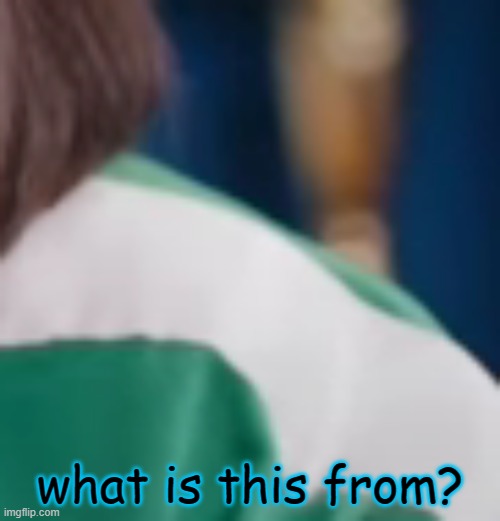 what is this from? | made w/ Imgflip meme maker