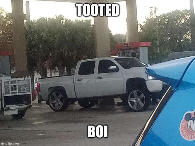 TOOTED; BOI | made w/ Imgflip meme maker