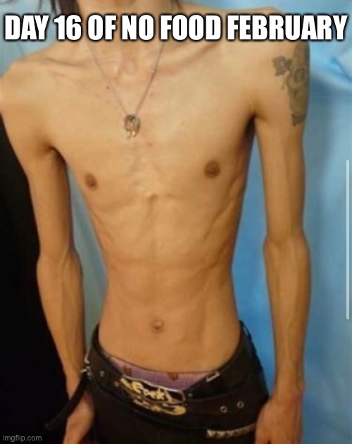 Shortest month ever feels like the longest | DAY 16 OF NO FOOD FEBRUARY | image tagged in funny | made w/ Imgflip meme maker