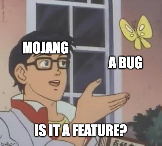 This should be a repost so you don't need to tell me | MOJANG; A BUG; IS IT A FEATURE? | image tagged in memes,is this a pigeon,funny,mojang,minecraft | made w/ Imgflip meme maker