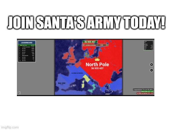 Santa's army |  JOIN SANTA'S ARMY TODAY! | image tagged in christmas,santa,santa claus,army | made w/ Imgflip meme maker