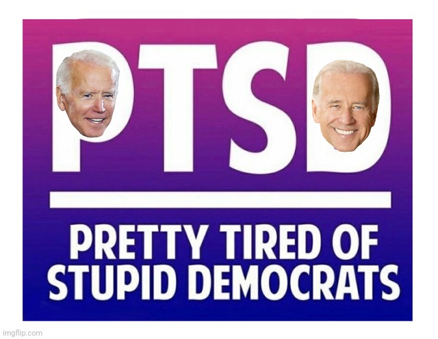 PTSD | image tagged in biden | made w/ Imgflip meme maker