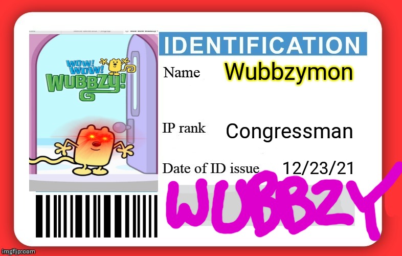 Wubbzy's ID | Wubbzymon; Congressman; 12/23/21 | image tagged in dmv id card | made w/ Imgflip meme maker