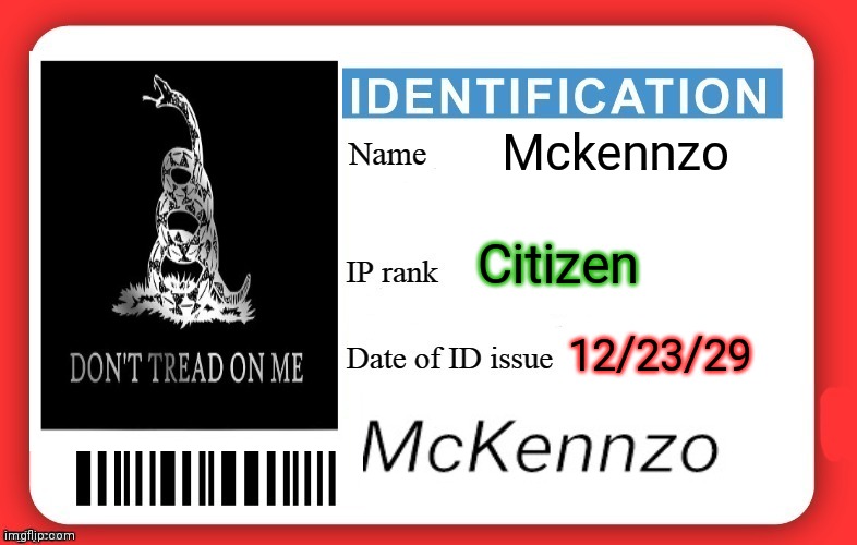 Mckennzo's ID | Mckennzo; Citizen; 12/23/29 | image tagged in dmv id card | made w/ Imgflip meme maker