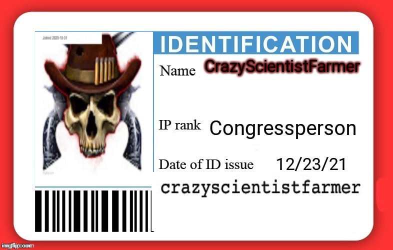 Crazy's ID | CrazyScientistFarmer; Congressperson; 12/23/21 | image tagged in dmv id card | made w/ Imgflip meme maker