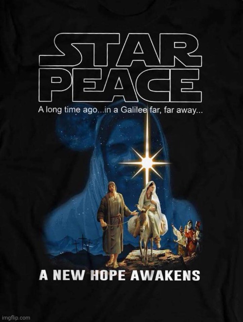 The Savior Begins | image tagged in jesus,star wars,peace,christmas memes,merry christmas | made w/ Imgflip meme maker