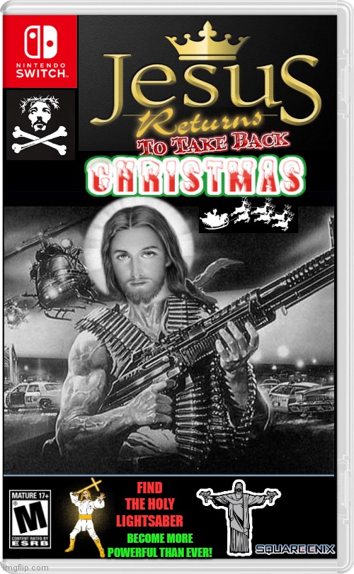 RETURN CHRISTMAS TO IT'S FORMER GLORY | FIND THE HOLY LIGHTSABER; BECOME MORE POWERFUL THAN EVER! | image tagged in nintendo switch,jesus,christmas,guns,fake switch games | made w/ Imgflip meme maker