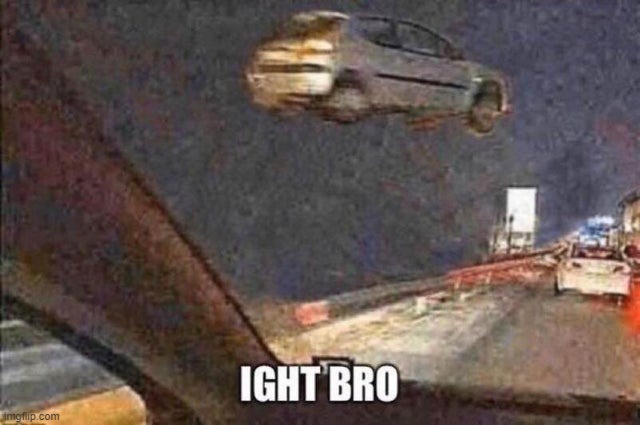 IGHT BRO | made w/ Imgflip meme maker
