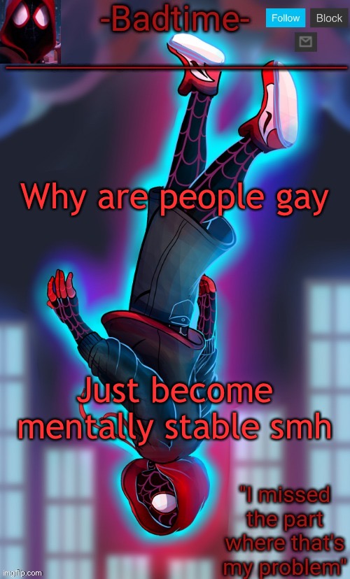 /j | Why are people gay; Just become mentally stable smh | image tagged in spooderman announcement | made w/ Imgflip meme maker