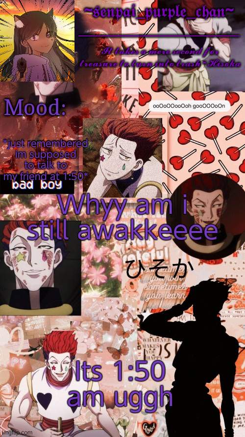JUST REMEMBERED | *just remembered im supposed to talk to my friend at 1:50*; Whyy am i still awakkeeee; Its 1:50 am uggh | image tagged in hisoka temp | made w/ Imgflip meme maker