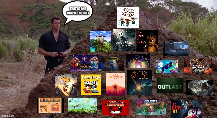 discover the indie games living in | THAT IS ONE BIG PILE OF SHIT | image tagged in google | made w/ Imgflip meme maker