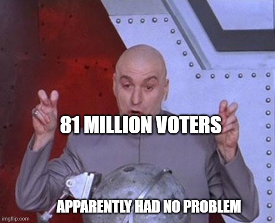 Dr Evil Laser Meme | 81 MILLION VOTERS APPARENTLY HAD NO PROBLEM | image tagged in memes,dr evil laser | made w/ Imgflip meme maker