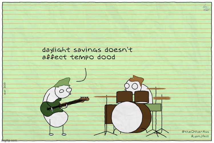 Everybody Has Their Opinion | image tagged in memes,comics,band,daylight savings time,tempo,opinion | made w/ Imgflip meme maker