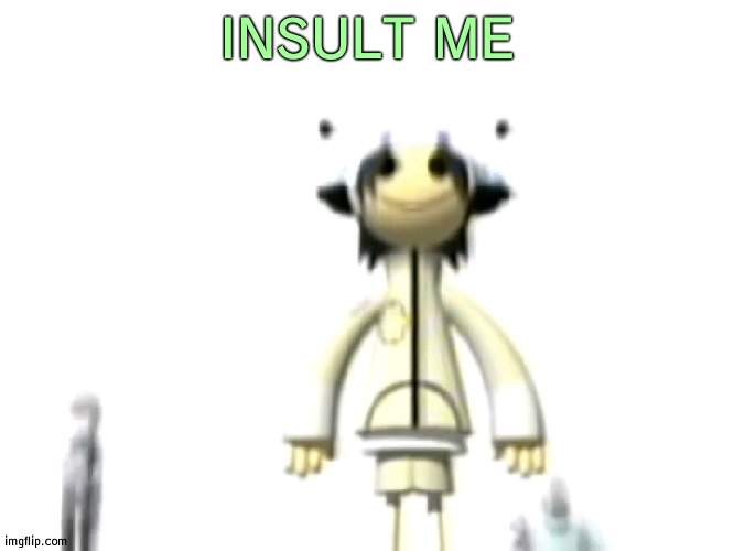 INSULT ME | image tagged in cursed noodle | made w/ Imgflip meme maker