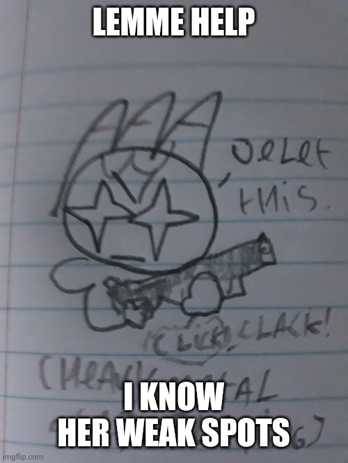 Sketchy delet this | LEMME HELP I KNOW HER WEAK SPOTS | image tagged in sketchy delet this | made w/ Imgflip meme maker