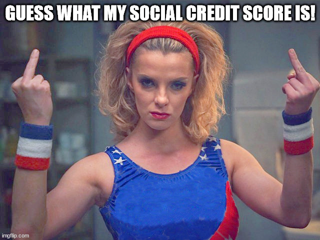 Easiest question in the world to answer! | GUESS WHAT MY SOCIAL CREDIT SCORE IS! | image tagged in two middle fingers pissed off blonde,freedom,political meme,political humor | made w/ Imgflip meme maker