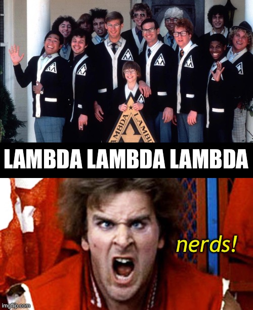 nerds! LAMBDA LAMBDA LAMBDA | made w/ Imgflip meme maker