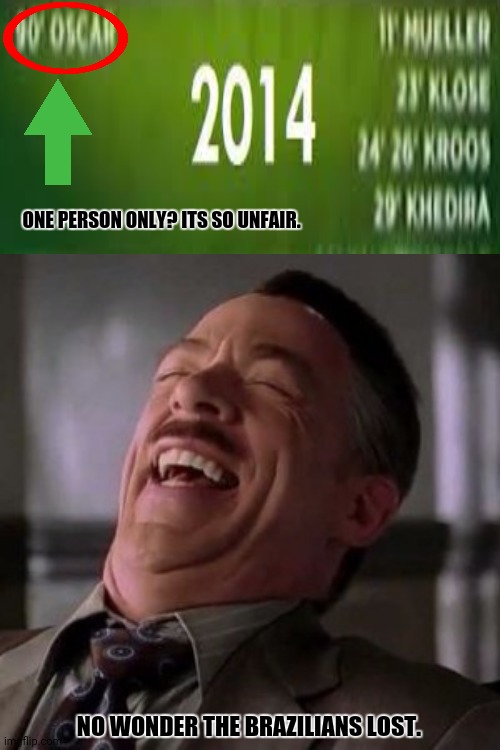 J Jonah Jameson | ONE PERSON ONLY? ITS SO UNFAIR. NO WONDER THE BRAZILIANS LOST. | image tagged in memes,fifa,soccer | made w/ Imgflip meme maker