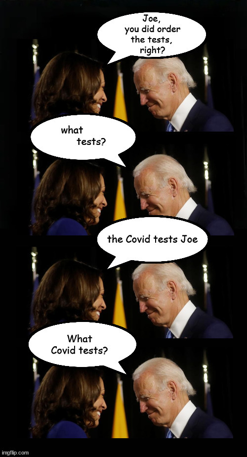 Bidden bungles Covid tests | image tagged in covid tests,biden | made w/ Imgflip meme maker