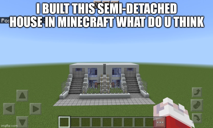 Plz rate | I BUILT THIS SEMI-DETACHED HOUSE IN MINECRAFT WHAT DO U THINK | image tagged in minecraft | made w/ Imgflip meme maker
