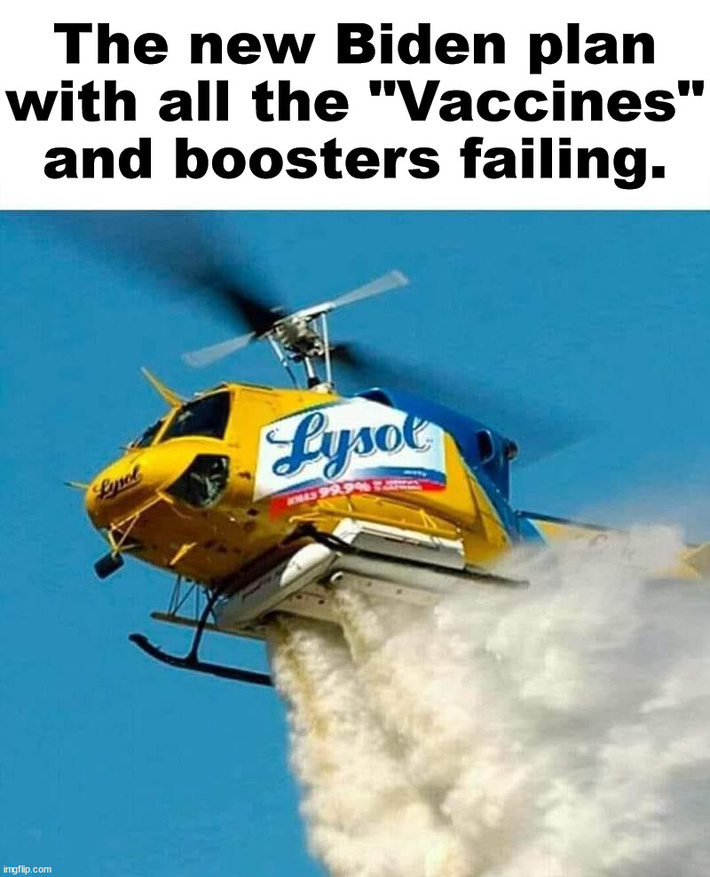 The new Biden plan with all the "Vaccines" and boosters failing. | image tagged in political meme | made w/ Imgflip meme maker