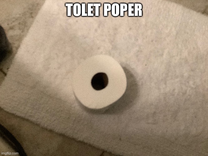 TOLET POPER | made w/ Imgflip meme maker