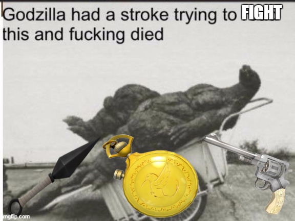 Some spys are too good | FIGHT | image tagged in godzilla | made w/ Imgflip meme maker