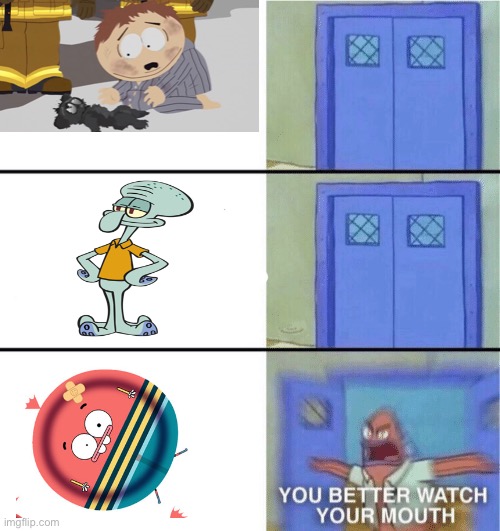 the door | image tagged in you better watch your mouth | made w/ Imgflip meme maker