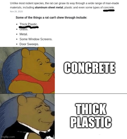 how? | THICK PLASTIC; CONCRETE | image tagged in memes,tuxedo winnie the pooh | made w/ Imgflip meme maker