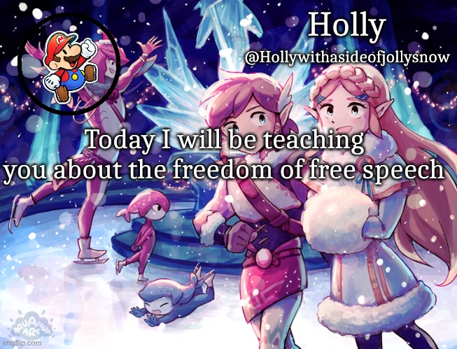 (mod note: Not anymore) Holly note: I did it again | Today I will be teaching you about the freedom of free speech | image tagged in holly christmas announcement | made w/ Imgflip meme maker