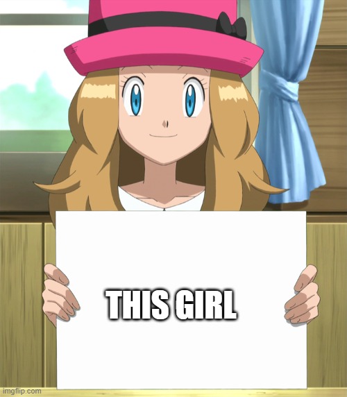 Serena | THIS GIRL | image tagged in serena | made w/ Imgflip meme maker